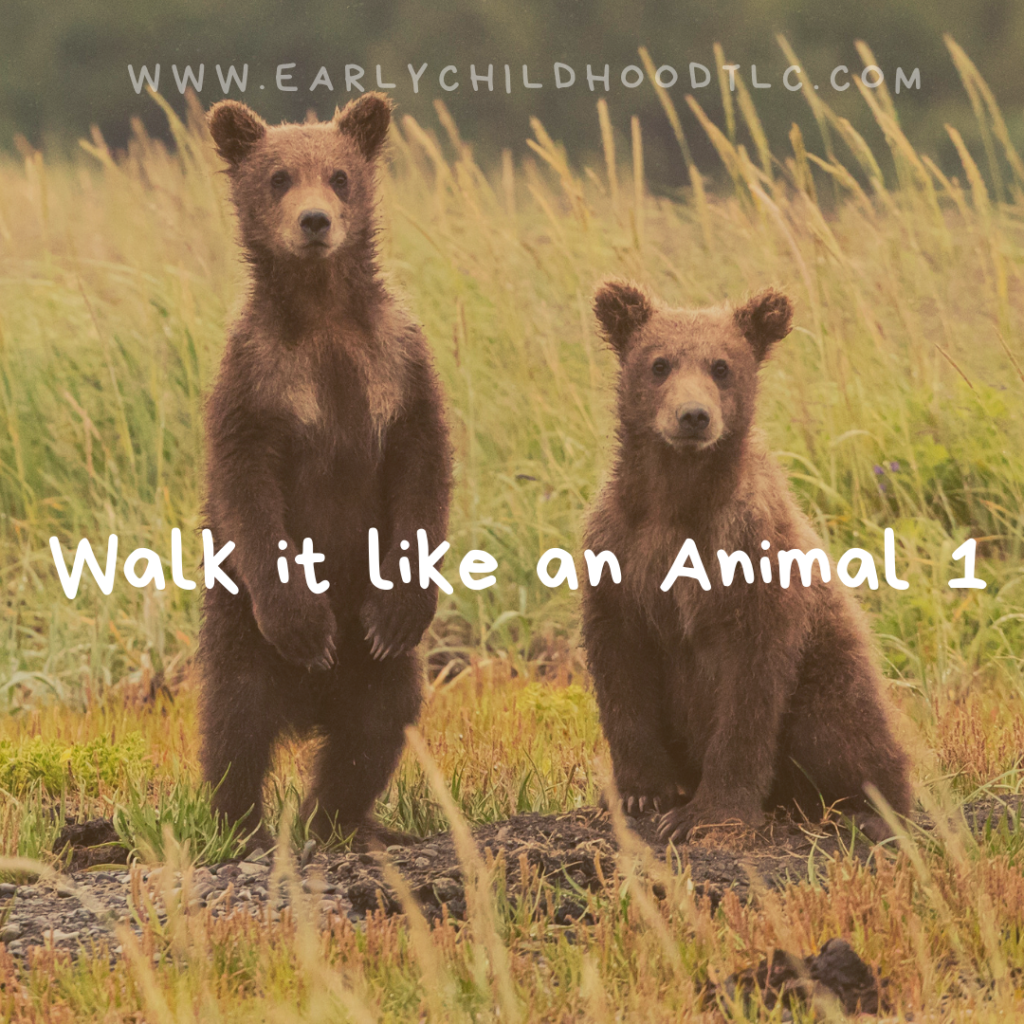 2 - 1. Walk it Like an Animal 1 - Early Childhood TLC